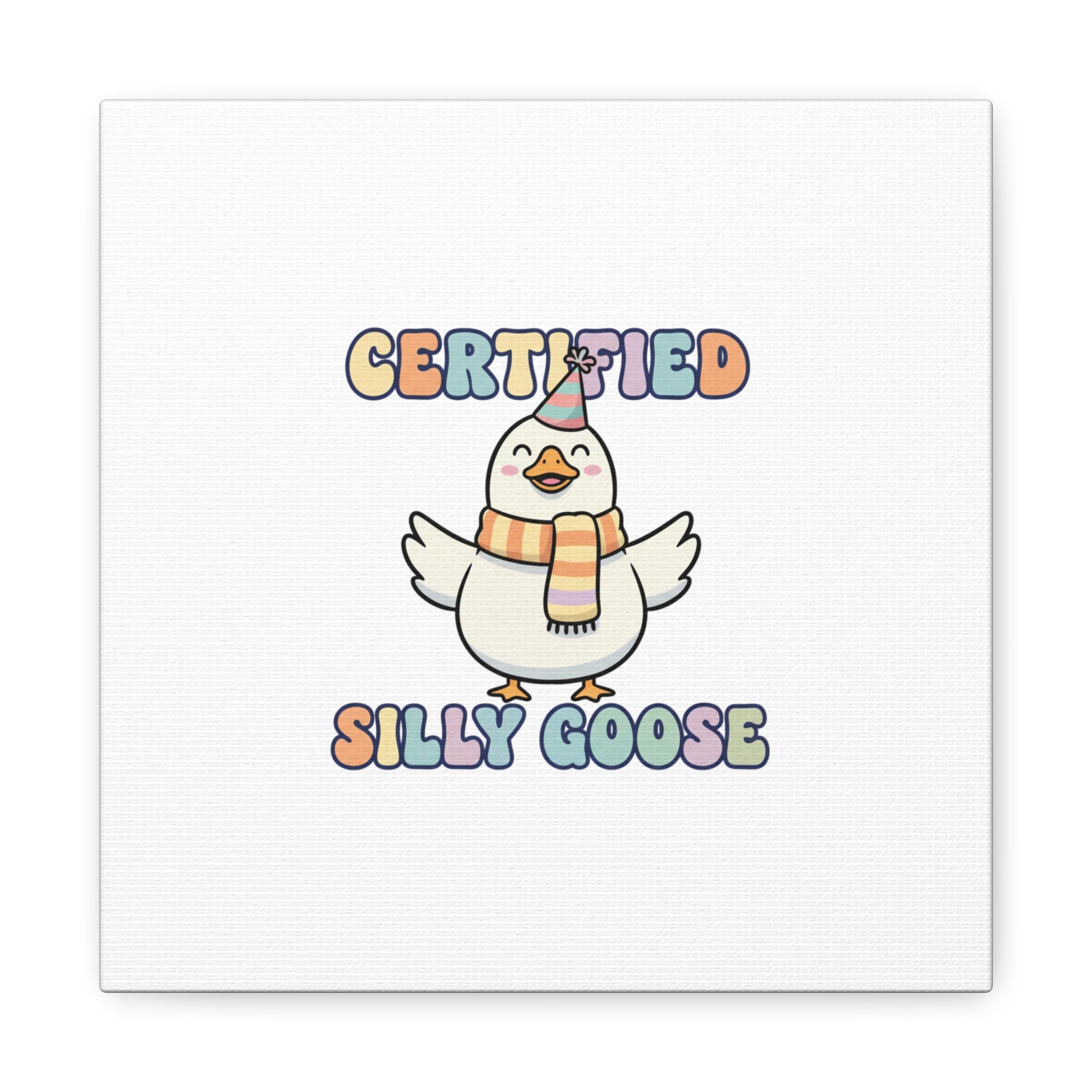 Certified Silly Goose Canvas | silly goose, wholesome meme