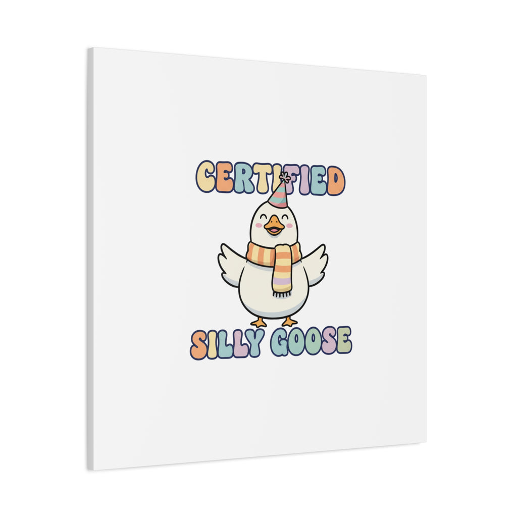 Certified Silly Goose Canvas | silly goose, wholesome meme