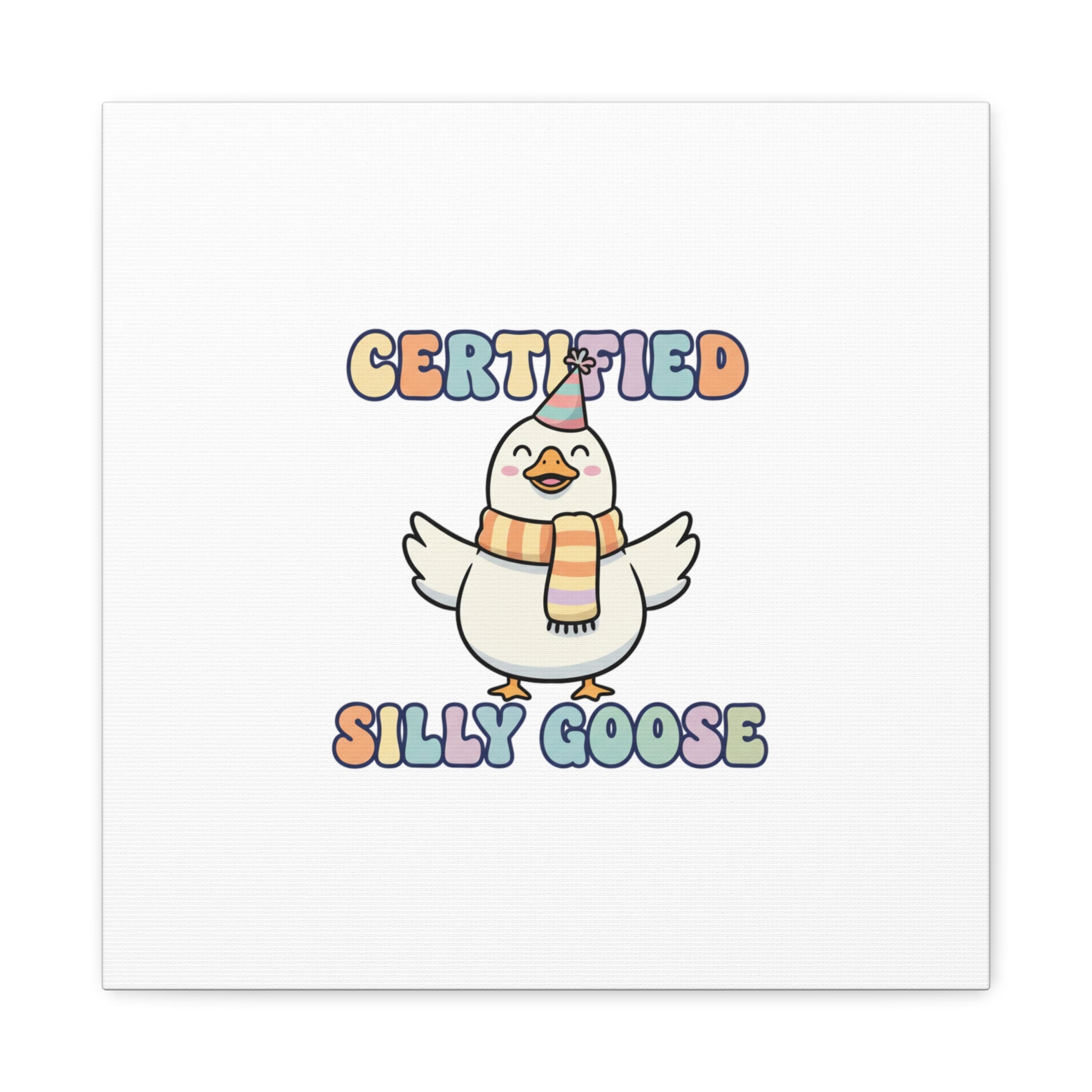 Certified Silly Goose Canvas | silly goose, wholesome meme