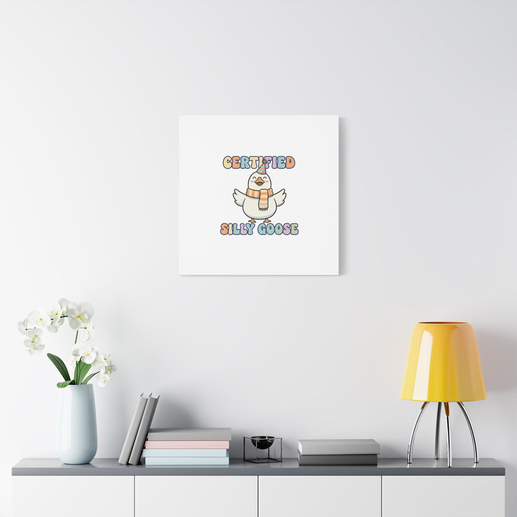 Certified Silly Goose Canvas | silly goose, wholesome meme