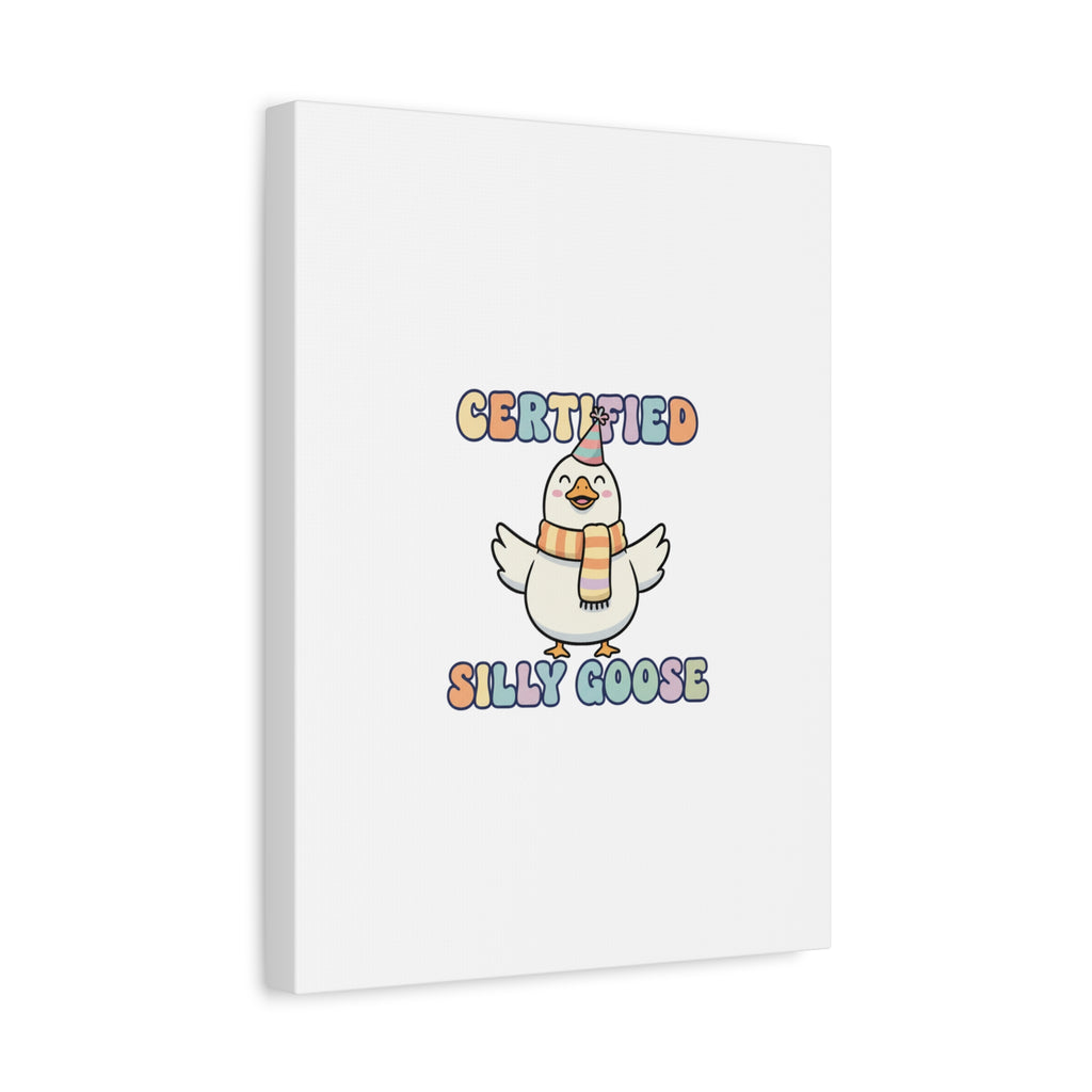 Certified Silly Goose Canvas | silly goose, wholesome meme