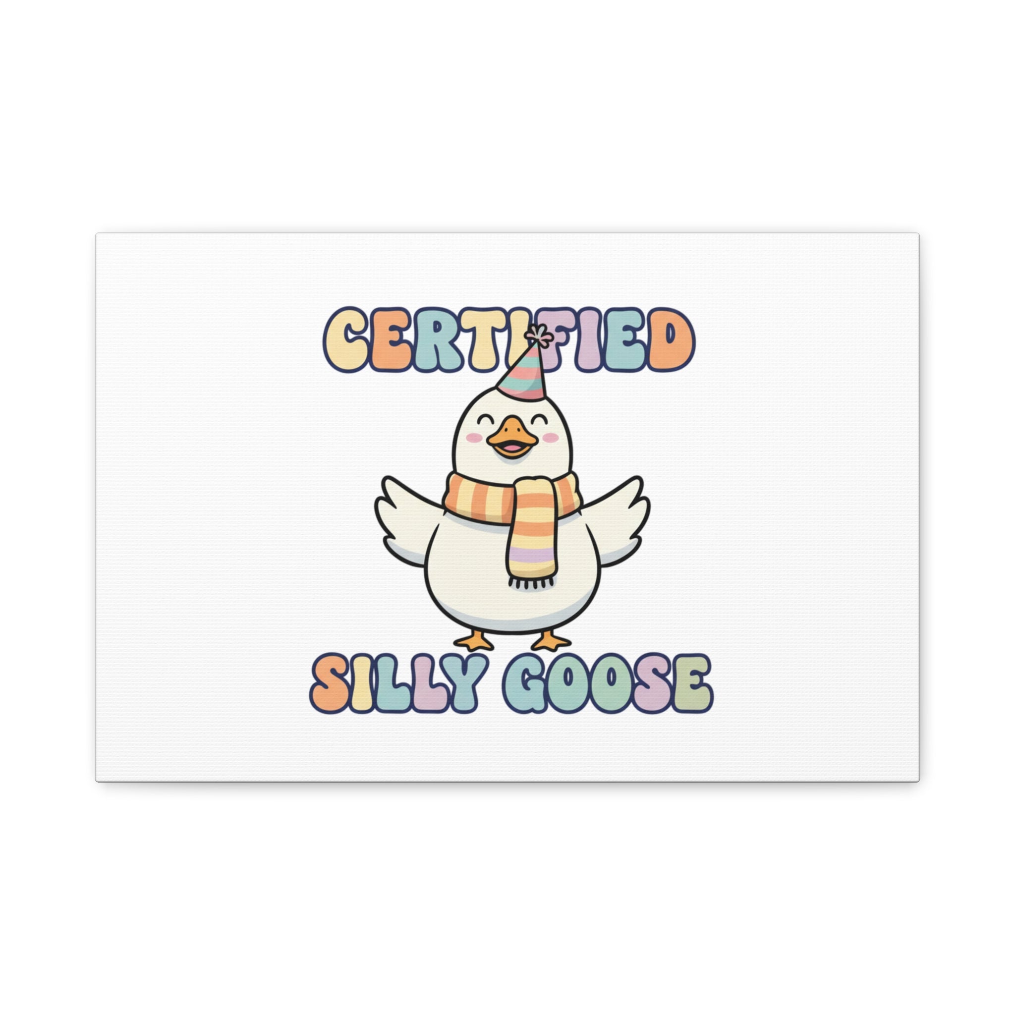 Certified Silly Goose Canvas | silly goose, wholesome meme