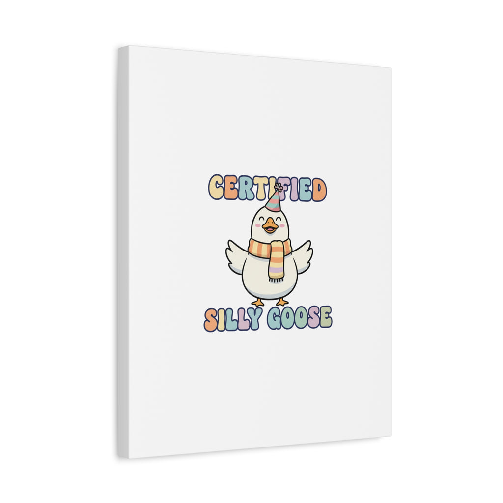 Certified Silly Goose Canvas | silly goose, wholesome meme