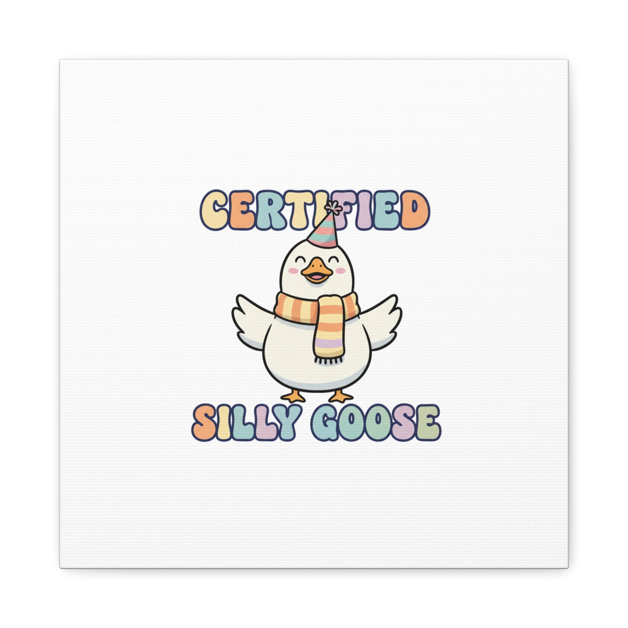 Certified Silly Goose Canvas | silly goose, wholesome meme