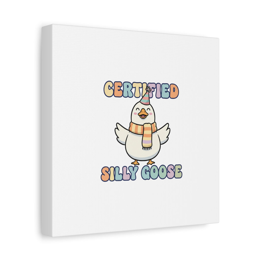 Certified Silly Goose Canvas | silly goose, wholesome meme