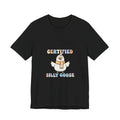 Certified Silly Goose T-Shirt | silly goose, wholesome meme