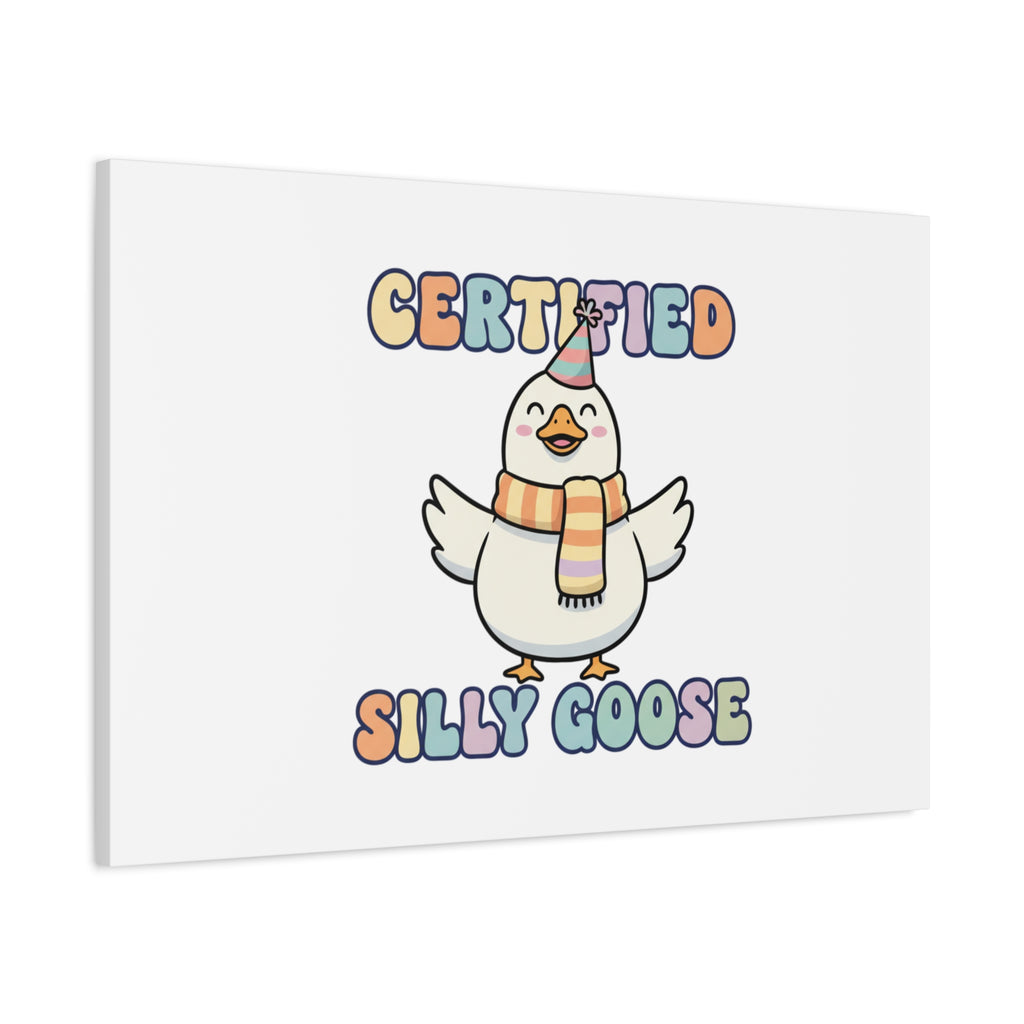 Certified Silly Goose Canvas | silly goose, wholesome meme