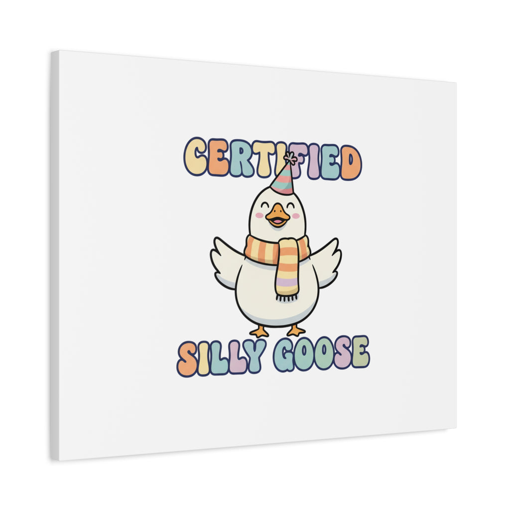 Certified Silly Goose Canvas | silly goose, wholesome meme