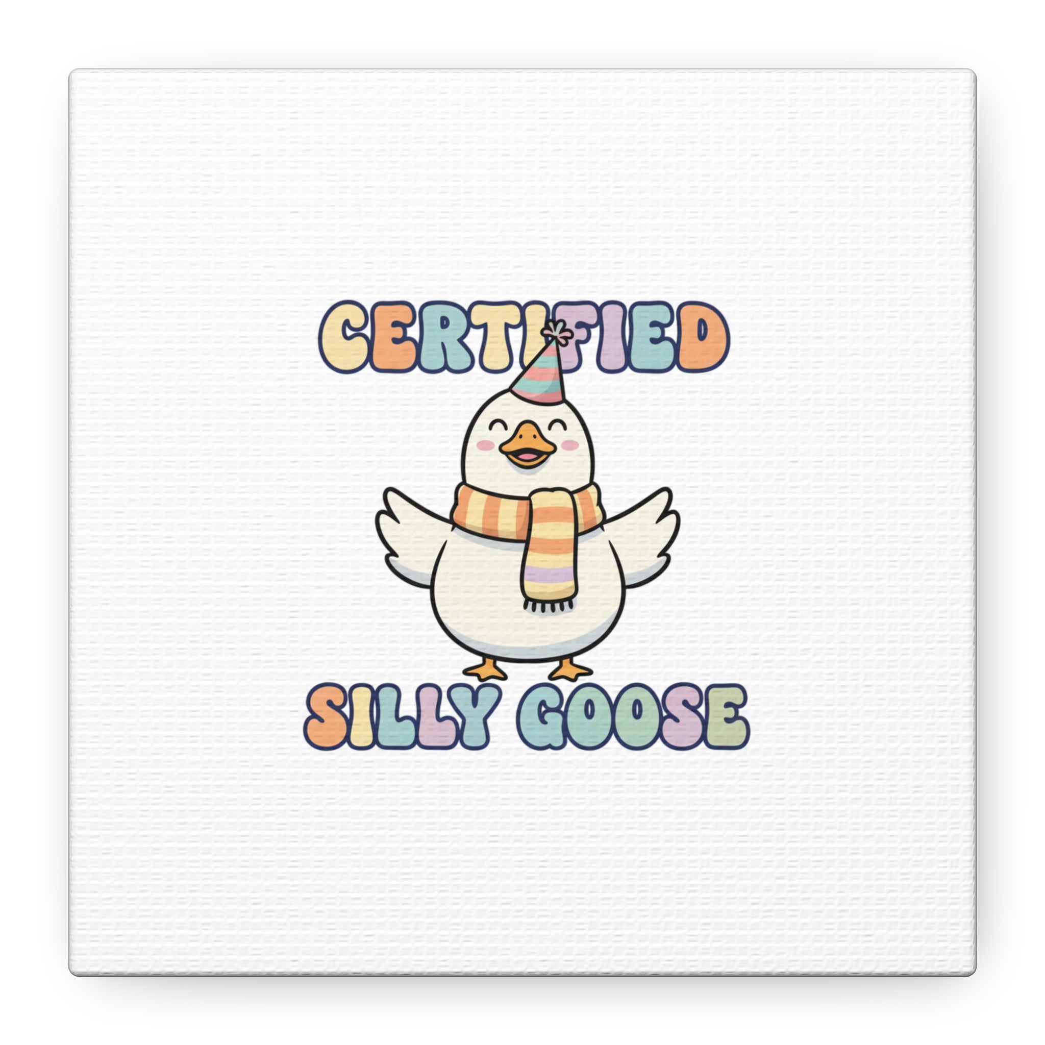 Certified Silly Goose Canvas | silly goose, wholesome meme