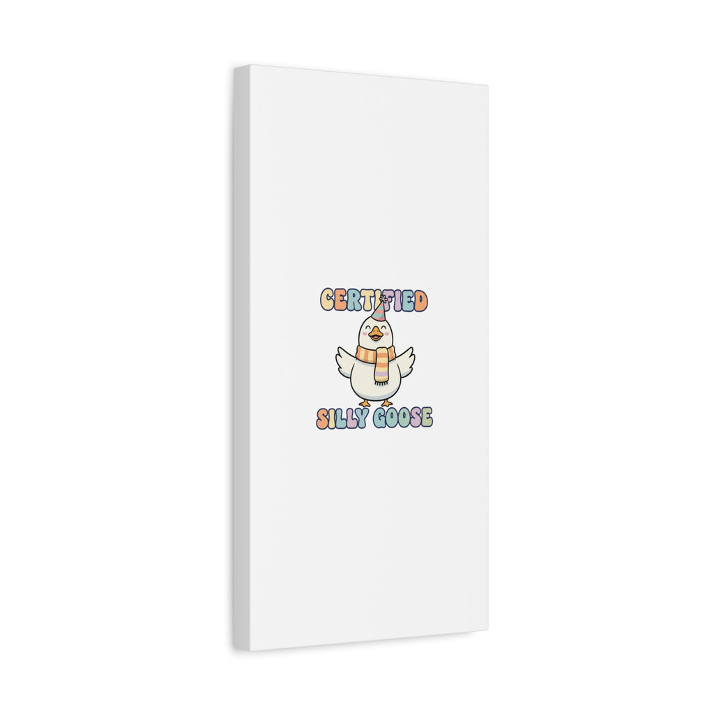 Certified Silly Goose Canvas | silly goose, wholesome meme