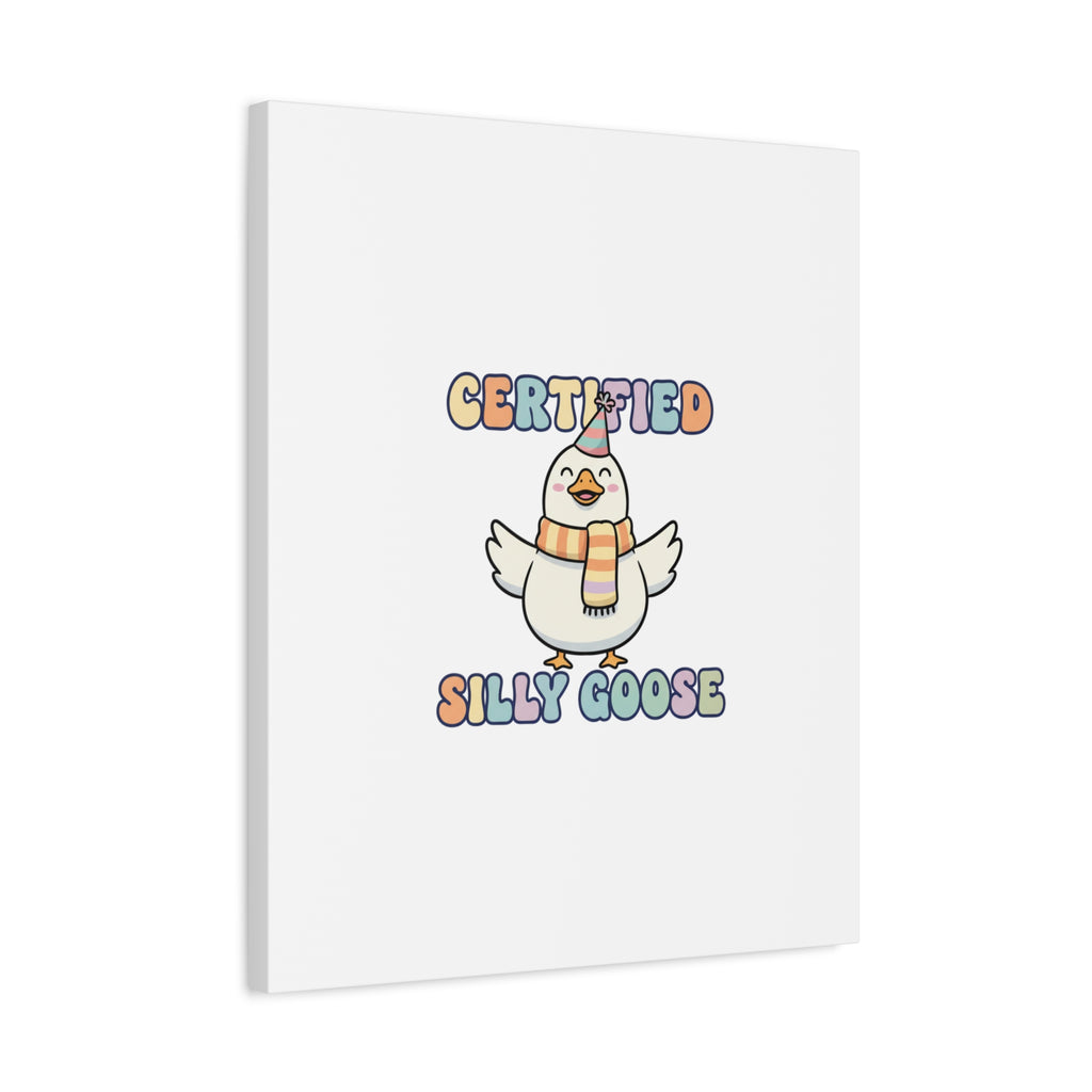 Certified Silly Goose Canvas | silly goose, wholesome meme