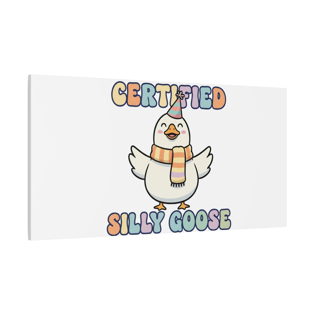 Certified Silly Goose Canvas | silly goose, wholesome meme