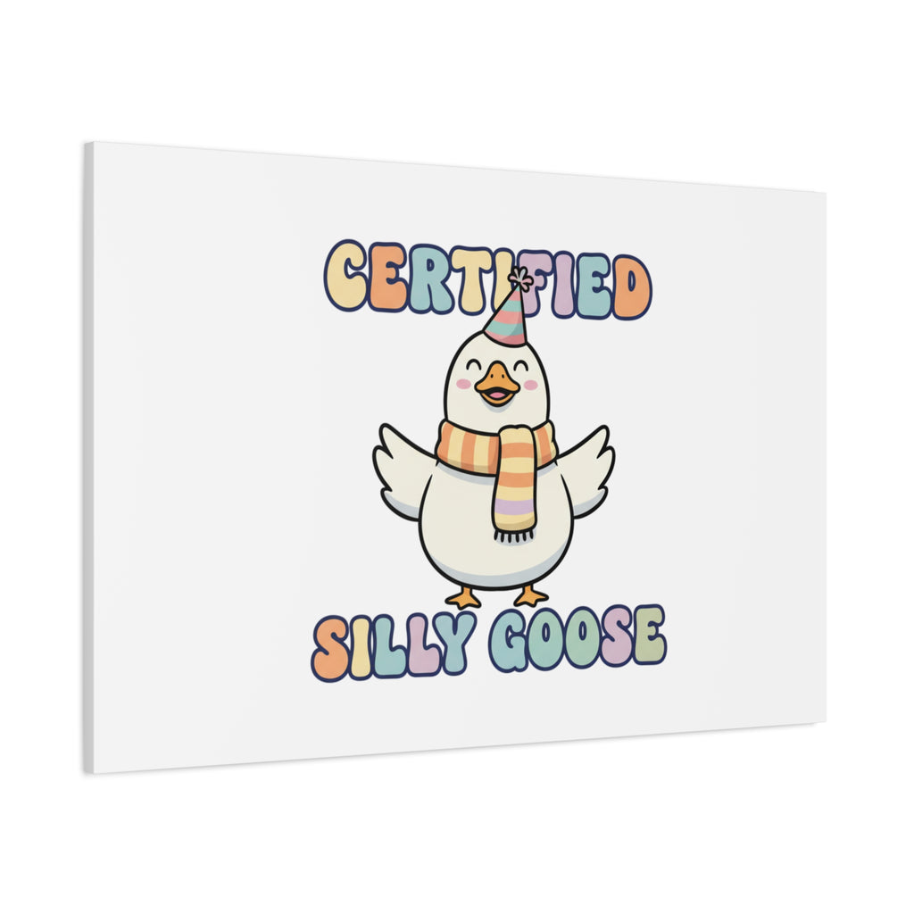 Certified Silly Goose Canvas | silly goose, wholesome meme