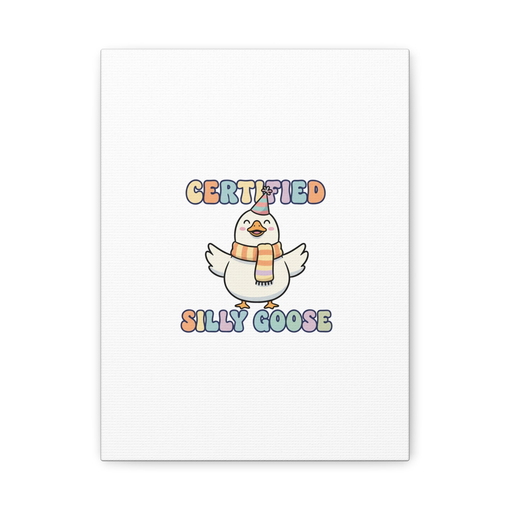 Certified Silly Goose Canvas | silly goose, wholesome meme