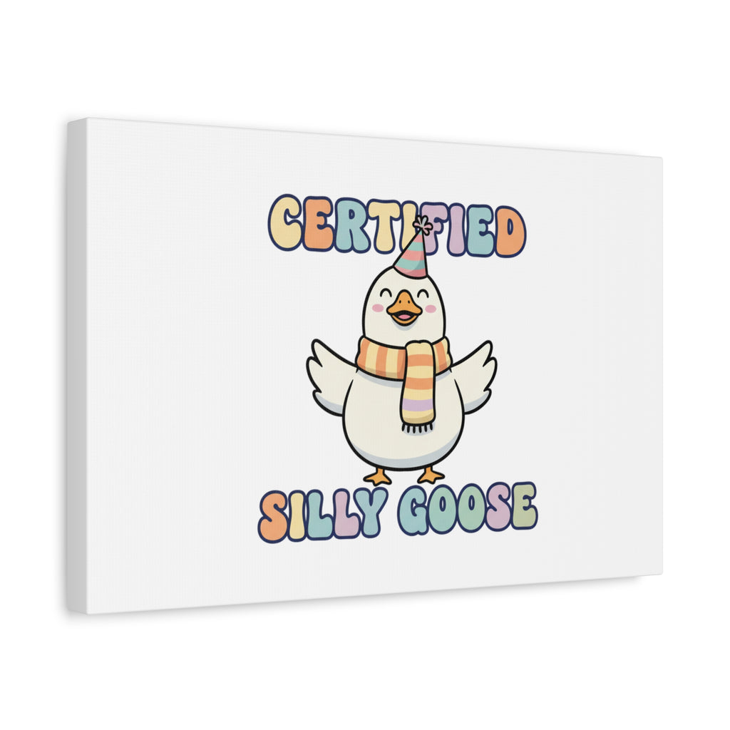 Certified Silly Goose Canvas | silly goose, wholesome meme