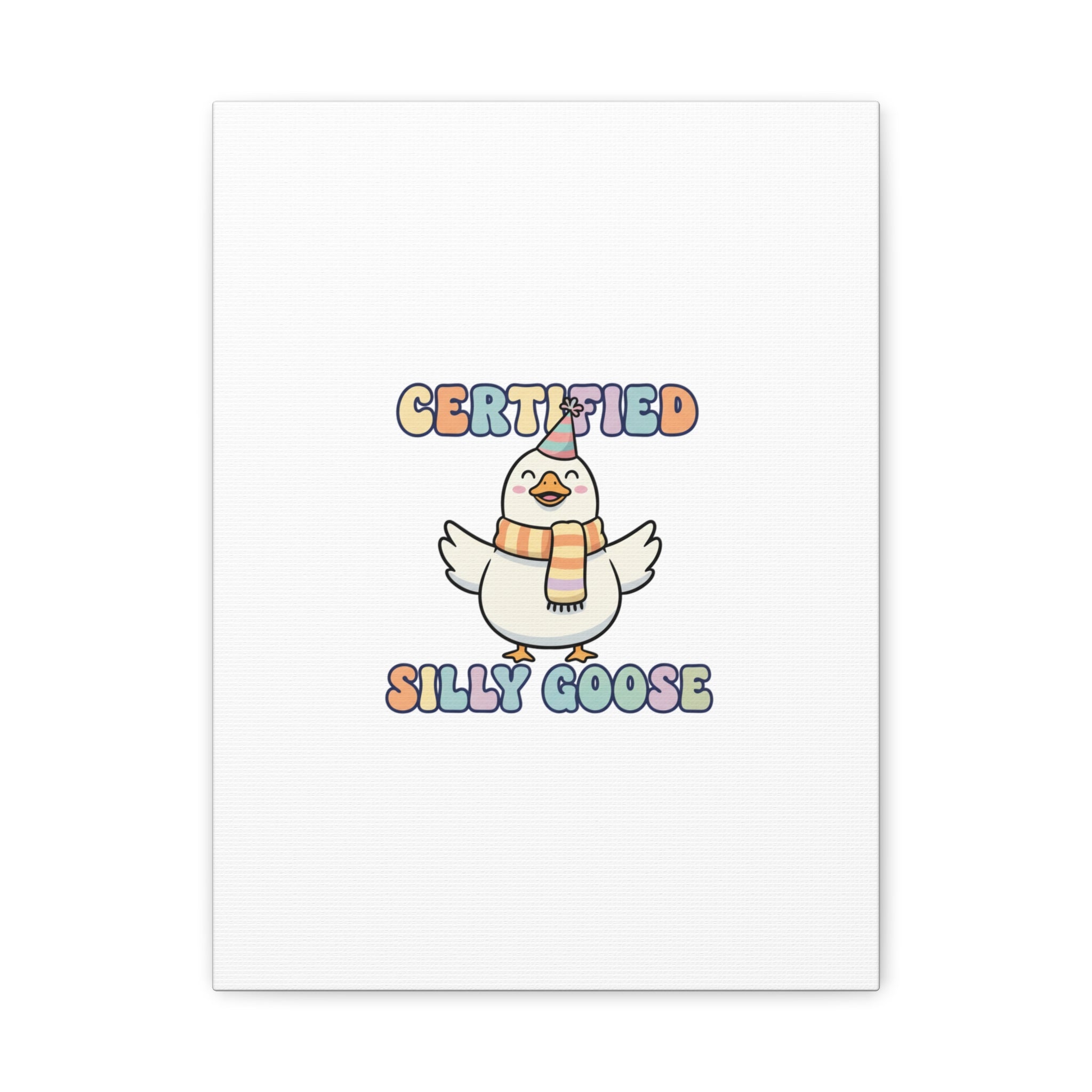 Certified Silly Goose Canvas | silly goose, wholesome meme